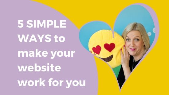 5 Simple Ways To Make Your Website Work For You