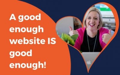 A good enough website IS good enough!