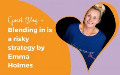 GUEST BLOG – Blending in is a risky strategy by Emma Holmes