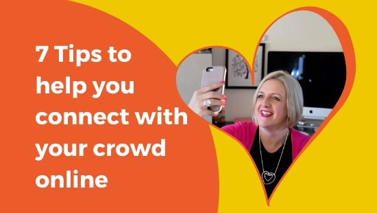 7 TIPS to help you connect with your crowd online - Happy Heart Online ...